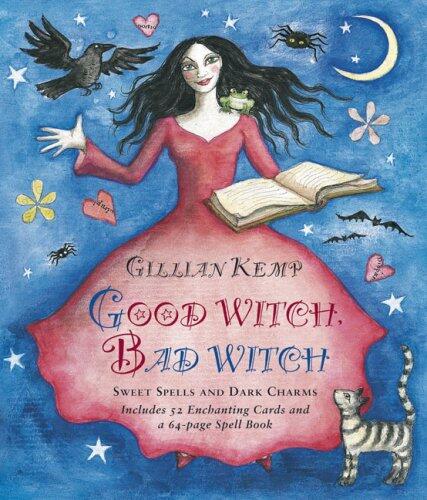 Good Witch, Bad Witch: Sweet Spells and Wicked Witchery