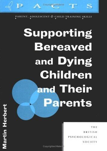 Supporting Bereaved and Dying Children and Their Parents