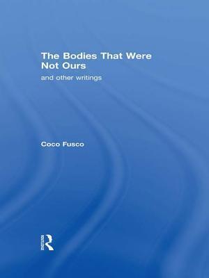 The Bodies That Were Not Ours: And Other Writings