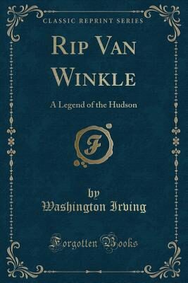 Rip Van Winkle: A Legend of the Hudson