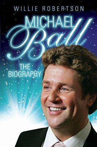 Michael Ball: The Biography