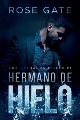 Hermano de hielo: Serie los hermanos Miller #1