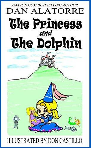The Princess and The Dolphin: a fun, full color, illustrated story book for children of all ages