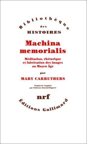 Machina memorialis: Méditation, rhétorique et fabrication des images au Moyen Âge