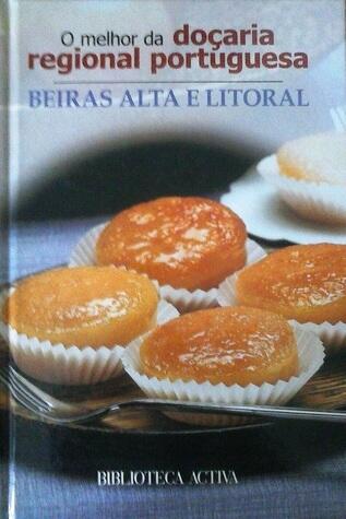 O melhor da doçaria regional portuguesa - Beiras Alta e Litoral