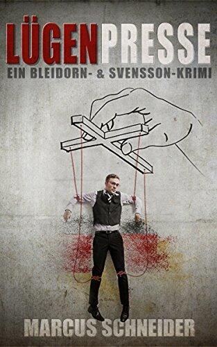 Lügenpresse: Ein Bleidorn- und Svensson-Krimi (Bleidorn & Svensson 3)