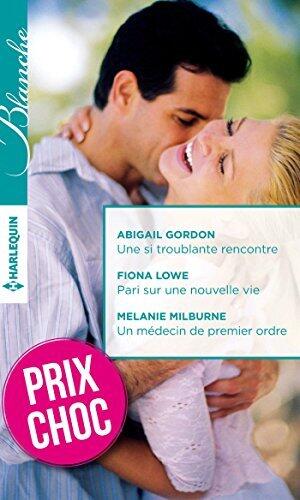 Une si troublante rencontre / Pari sur une nouvelle vie / Un médecin de premier ordre