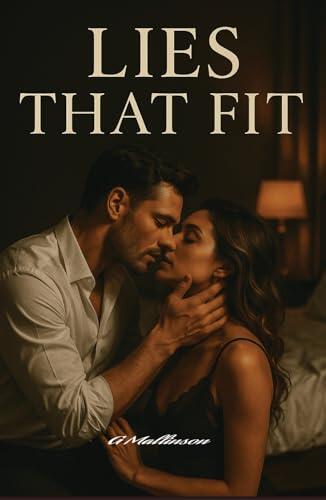 Lies That Fit: "A Seductive Romantic Drama of Love, Lies, and Starting Over"