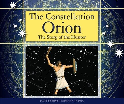 The Constellation Orion: The Story of the Hunter