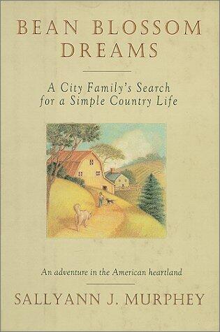 Bean Blossom Dreams: A City Family's Search for a Simple Country Life