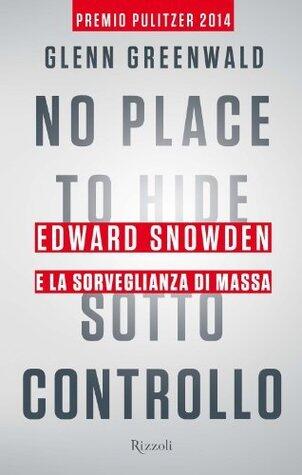 No Place to Hide. Sotto controllo: Edward Snowden e la sorveglianza di massa