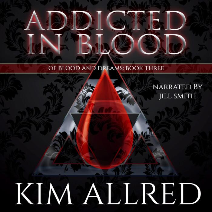 Addicted in Blood: Of Blood & Dreams, Book 3