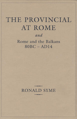 Provincial at Rome: and Rome and the Balkans 80BC-AD14
