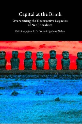 Capital at the Brink: Overcoming the Destructive Legacies of Neoliberalism
