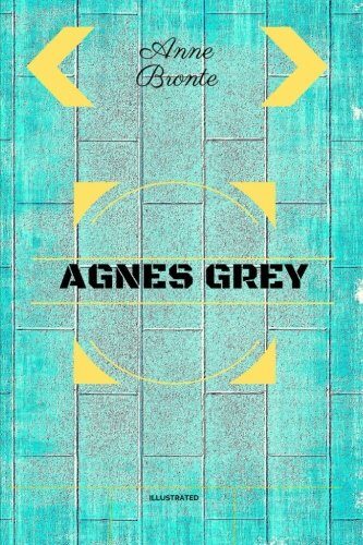 Agnes Grey: By Anne Bronte - Illustrated
