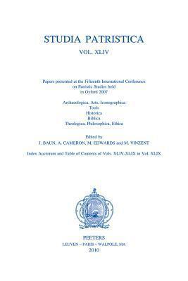 Studia Patristica. Volume XLIV: Archaeologica, Arts, Iconographica, Tools, Historica, Biblica, Theologica, Philosophica, Ethica