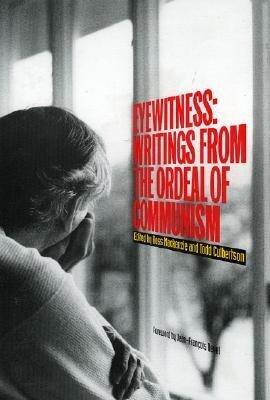 Eyewitness: Writings from the Ordeal of Communism