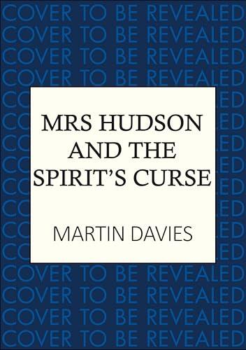Mrs Hudson and the Spirits' Curse: The latest in the bestselling series inspired by the great detective's housekeeper in Baker Street