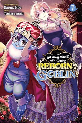 So What's Wrong with Getting Reborn as a Goblin?, Vol. 7