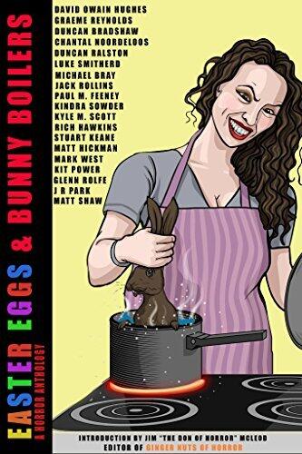 Easter Eggs and Bunny Boilers: A Horror Anthology