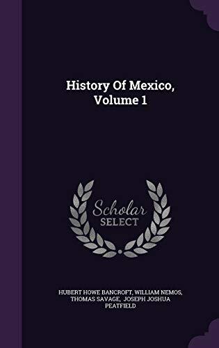 History Of Mexico, Volume 1