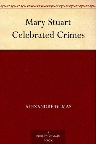 Mary Stuart Celebrated Crimes