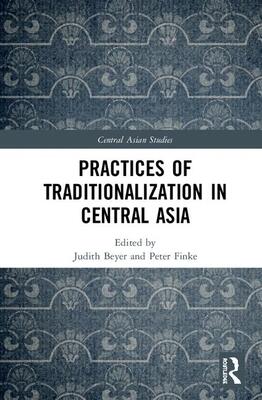 Practices of Traditionalization in Central Asia