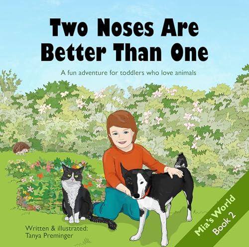 Two Noses Are Better Than One: A fun adventure for toddlers who love animals