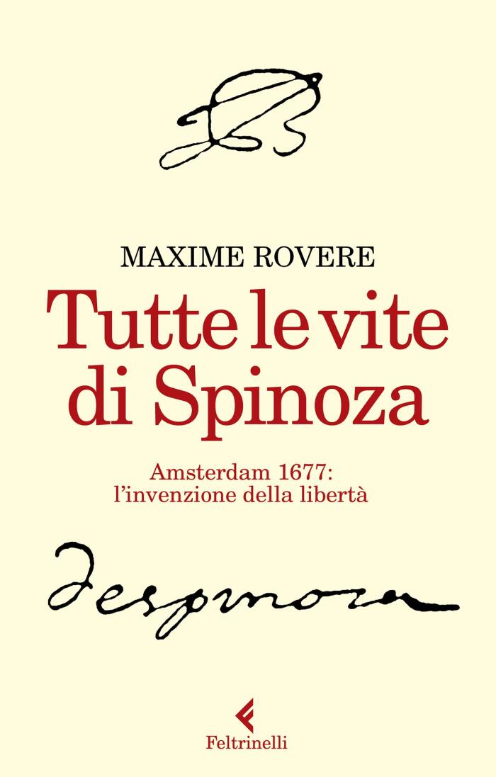 Tutte le vite di Spinoza: Amsterdam 1677: l'invenzione della libertà