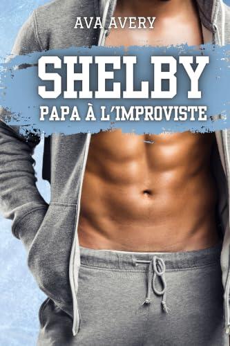 Shelby - Papa à l'improviste (Les Frères Sloane t. 1)