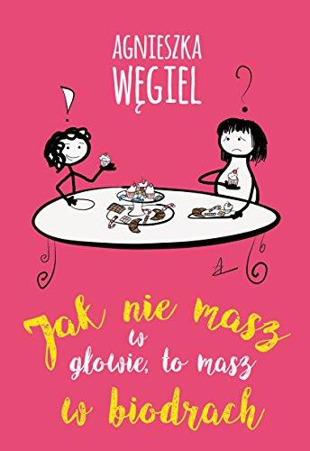 Jak nie masz w glowie, to masz w biodrach