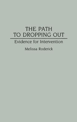 The Path to Dropping Out: Evidence for Intervention
