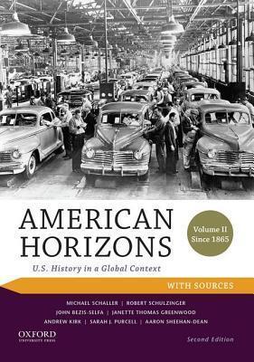 American Horizons: U.S. History in a Global Context, Volume II: Since 1865, with Sources
