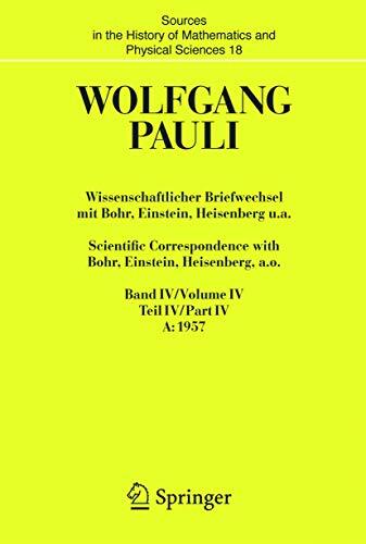 Wissenschaftlicher Briefwechsel mit Bohr, Einstein, Heisenberg u.a. / Scientific Correspondence with Bohr, Einstein, Heisenberg a.o.: Band/Volume IV ... and Physical Sciences, 18)