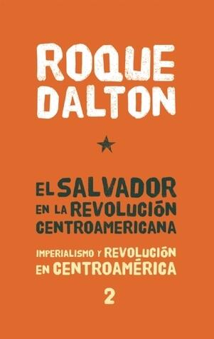 El Salvador en la Revolución Centroamericana (Tomo 2): Imperialismo y Revolución en Centroamérica