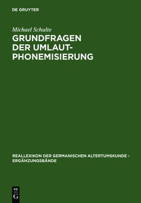 Grundfragen Der Umlautphonemisierung: Eine Strukturelle Analyse Des Nordgermanischen I/J Umlauts Unter Ber�cksichtigung Der �lteren Runeninschriften