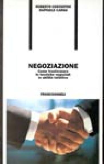 Negoziazione: Come trasformare le tecniche negoziali in abilità istintive
