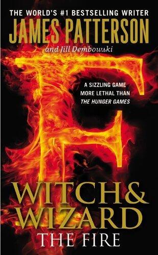 The Fire (Witch & Wizard) by Patterson, James, Dembowski, Jill (2013) Mass Market Paperback