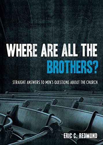 Where Are All the Brothers?: Straight Answers to Men's Questions About the Church