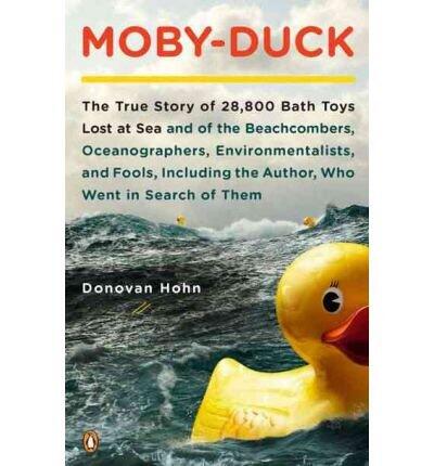 Moby-Duck: The True Story of 28,800 Bath Toys Lost at Sea and of the Beachcombers, Oceanographers, Environmentalists, and Fools, Including the Author, Who Went in Search of Them (Paperback) - Common