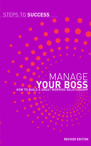Manage Your Boss: How To Build A Great Working Relationship