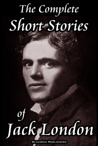 The Complete Short Stories of Jack London