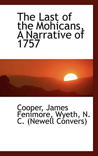 The Last of the Mohicans, a Narrative of 1757