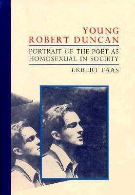 Young Robert Duncan: Portrait of the Poet as Homosexual in Society