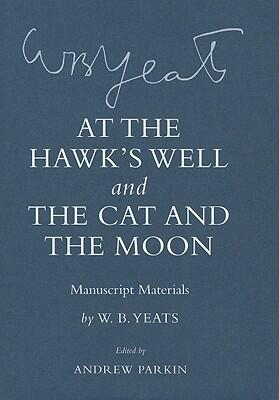 At the Hawk's Well and the Cat and the Moon: Manuscript Materials