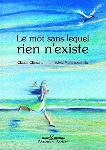 Le Mot Sans Lequel Rien N'existe