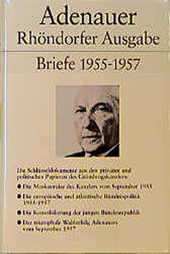 Rhöndorfer Ausgabe / Adenauer / Briefe 1955-1957 ; Stiftung Bundeskanzler-Adenauer -Haus (Adenauer Rhöndorfer Ausgabe)