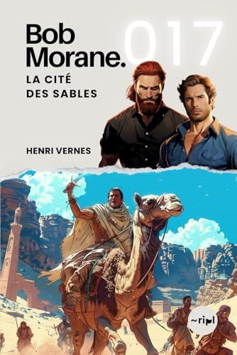 Bob Morane - La Cité des Sables: Tome 017 (Saga Bob Morane : Voyages, Récits et Aventures)