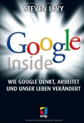 Google Inside: Wie Google denkt, arbeitet und unser Leben verändert