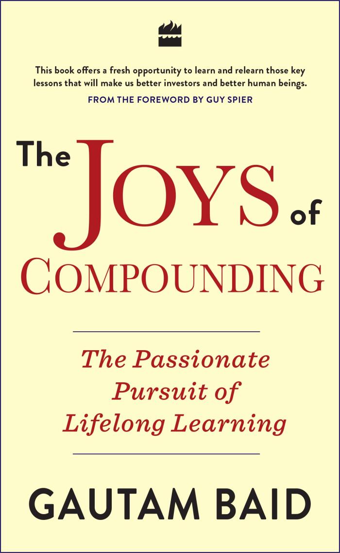 Joys Of Compounding: The Passionate Pursuit of Lifelong Learning